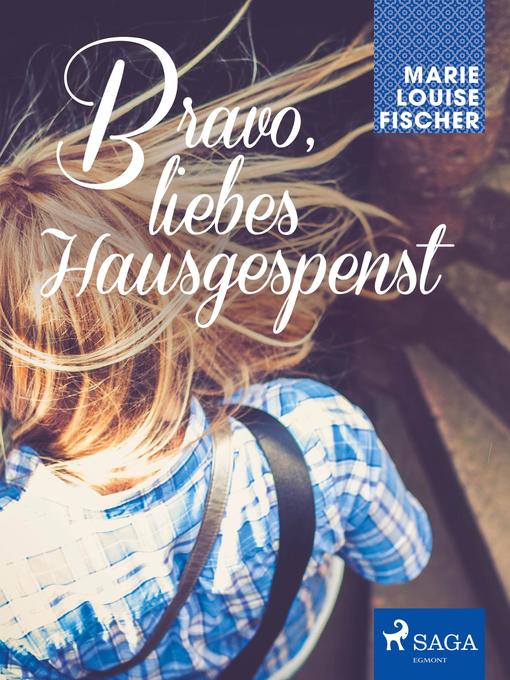 Title details for Bravo, liebes Hausgespenst by Marie Louise Fischer - Available
